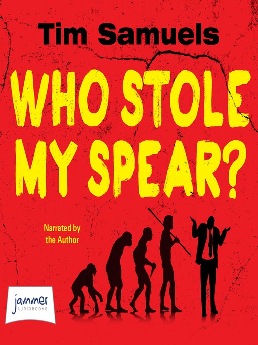 Title details for Who Stole My Spear? by Tim Samuels - Available